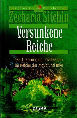 Sitchin, Versunkene Reiche : der Ursprung der Zivilisation im Reiche der Maya.