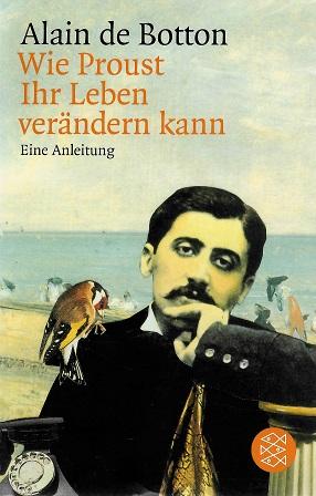 De Botton, Wie Proust Ihr Leben verändern kann.