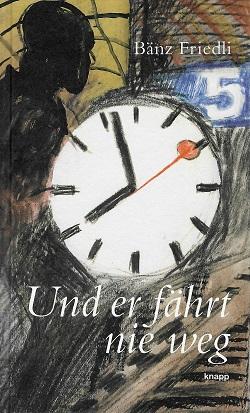 Friedli, Und er fährt nie weg.