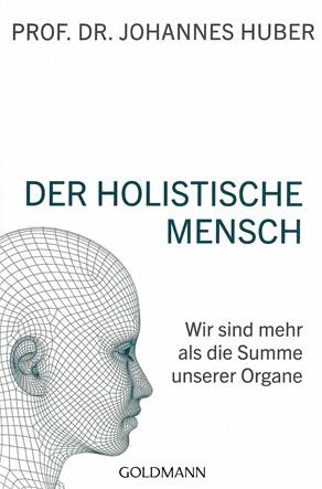 Prof. Dr. Huber, Der holistische Mensch.