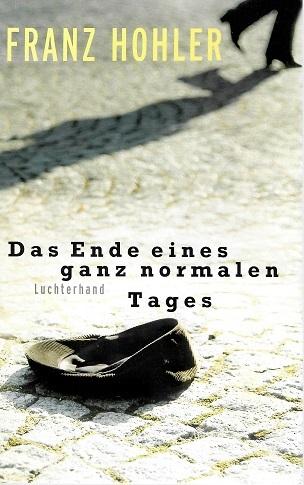 Hohler, Das Ende eines ganz normalen Tages.