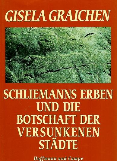 Graichen, Schliemanns Erben und die Botschaft der versunkenen Städte.