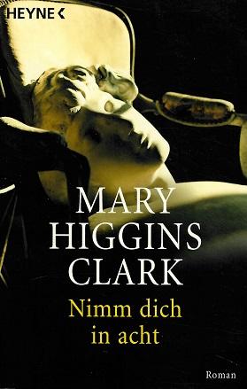 Higgins-Clark, Nimm dich in acht.