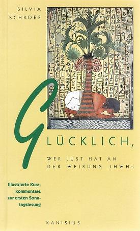 Schroer, Glücklich, wer Lust hat an der Weisung JHWHs.