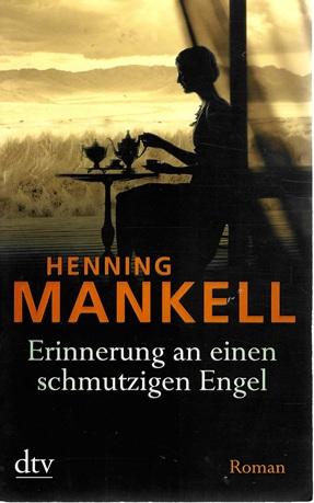 Mankell, Erinnerung an einen schmutzigen Engel.