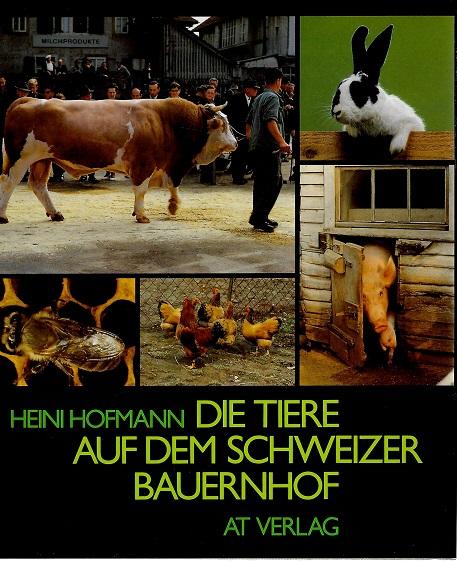 Hofmann, Die Tiere auf dem Schweizer Bauernhof.