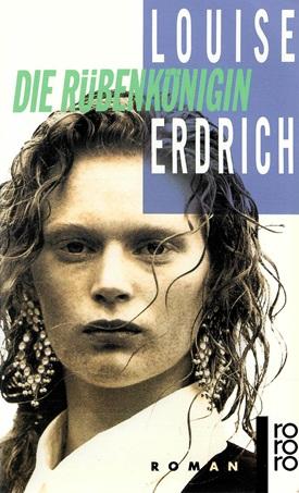 Erdrich, Die Rübenkönigin.