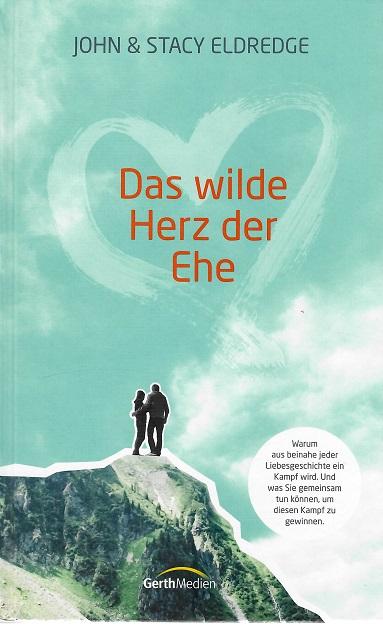 Eldredge, Das wilde Herz der Ehe.