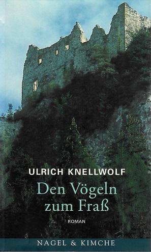 Knellwolf, Den Vögeln zum Frass.