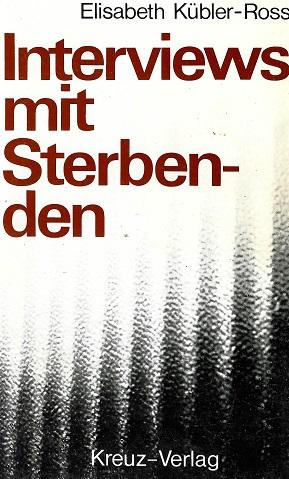 Kübler-Ross, Interviews mit Sterbenden.