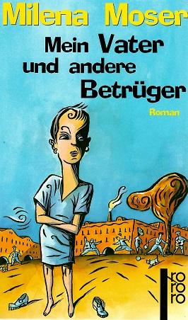 Moser, Mein Vater und andere Betrüger.
