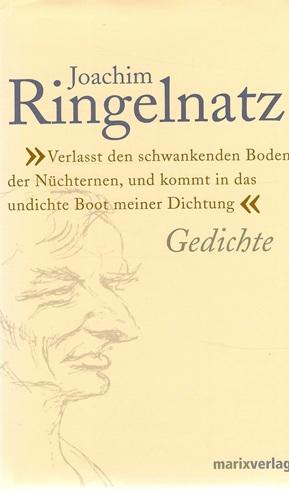 Ringelnatz,"Verlasst den schwankenden Boden der Nüchternen...