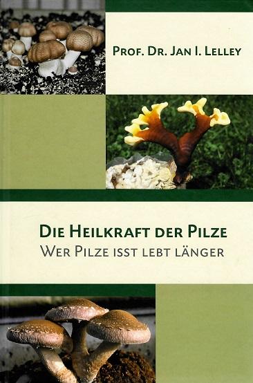 Lelley, Die Heilkraft der Pilze.