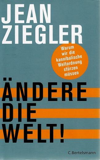 Ziegler, Ändere die Welt!