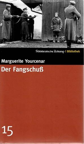 Yourcenar, Der Fangschuss.