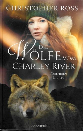 Ross, Die Wölfe vom Charley River.