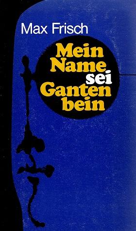 Frisch, Mein Name sei Gantenbein.