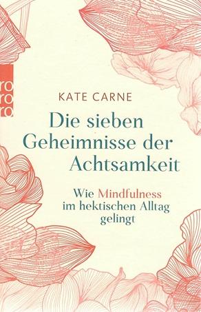 Carne, Die sieben Geheimnisse der Achtsamkeit.