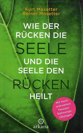 Mosetter/Mosetter, Wie der Rücken die Seele und die Seele den Rücken heilt.
