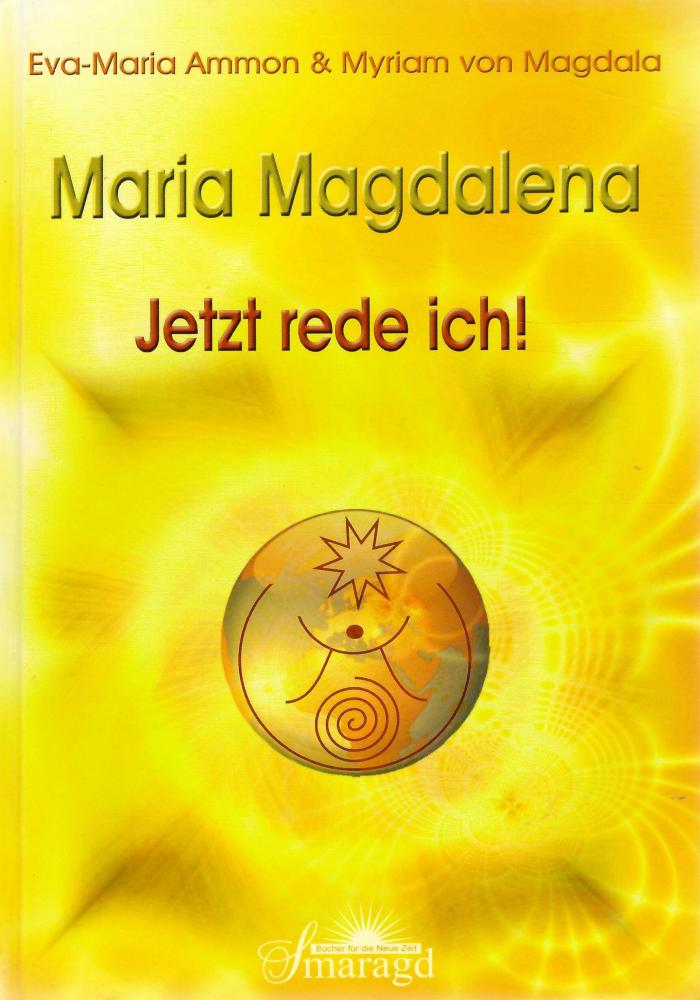 Ammon/Magdala, Maria Magdalena Jetzt rede ich!