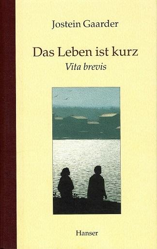 Gaarder, Das Leben ist kurz.