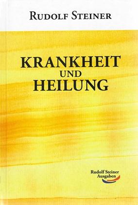 Steiner, Krankheit und Heilung.