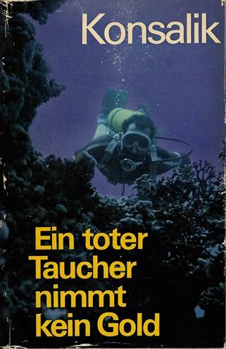 Konsalik, Ein toter Taucher nimmt kein Gold.
