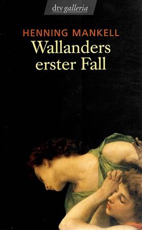 Mankell, Wallanders erster Fall.