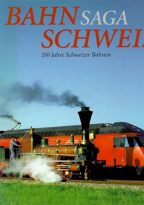 Graf/Schneider/Schorno/Wismann, Bahn Saga Schweiz.