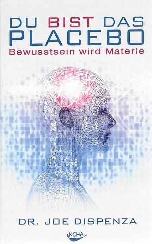 Dispenza, Du bist das Placebo.