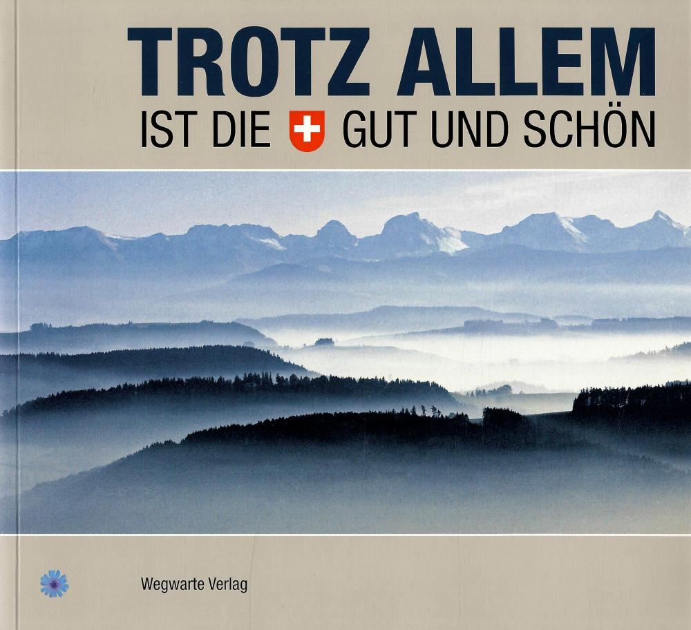 Aebischer-Imfeld/Berger/Flück, Trotz allem ist die Schweiz gut und schön.