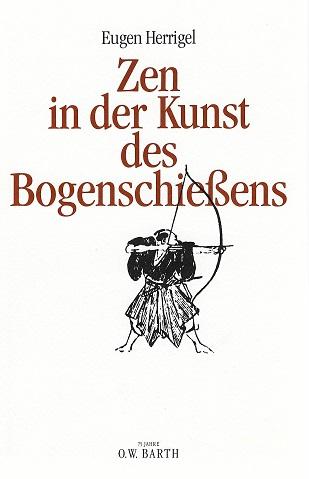 Herrigel, Zen in der Kunst des Bogenschiessens.