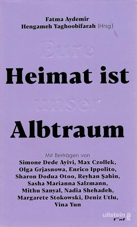 Aydemir/Yaghoobifarah, Eure Heimat ist unser Albtraum.