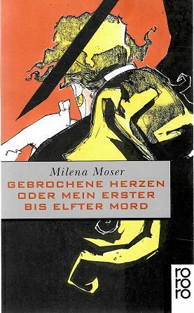 Moser, Gebrochene Herzen oder mein erster bis elfter Mord.
