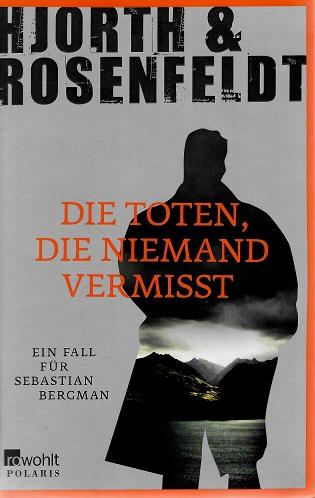 Hjorth/Rosenfeldt, Die Toten, die niemand vermisst.