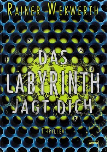 Wekwerth,Das Labyrinth Jagt dich.