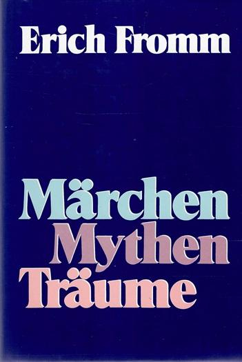 Fromm, Märchen, Mythen, Träume.