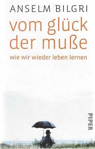 Bilgri, Vom Glück der Musse.