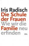 Radisch, Die Schule der Frauen.