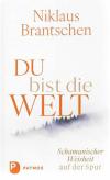 Brantschen, Du bist die Welt