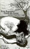 Regenass, Damit die Zunge nichts Falsches sagt.