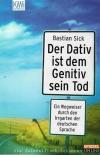 Sick, Der Dativ ist dem Genetiv sein Tod.