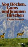 Schmiedl, Von Böcken, Gams und braunen Hirschen