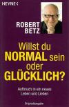 Betz, Willst du normal sein oder glücklich2