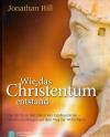 Hill, Wie das Christentum entstand
