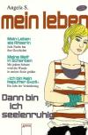 Angela S, Mein Leben
