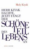 Kiyak, Herr Kiyak dachte, jetzt fängt der schöne Teil des Lebens an