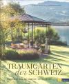 Fasolin/Dittli, Traumgärten der Schweiz