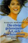 Berckhan, Die etwas gelassenere Art, sich durchzusetzen