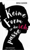 Sassen, Keine Form in die ich passe